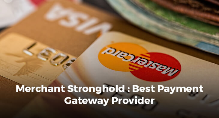 MERCHANT STRONGHOLD : BEST PAYMENT GATEWAY PROVIDER