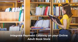 Integrate Payment Gateway on your Online Adult Book Store
