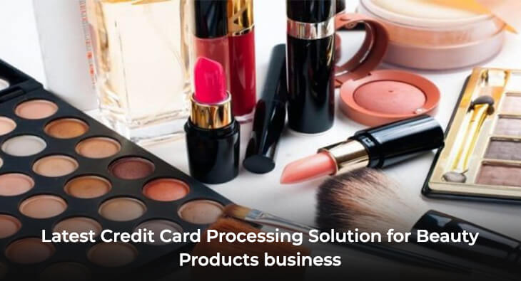 Latest Credit Card Processing Solution for Beauty Products business