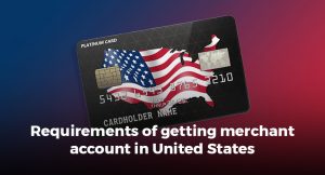 Requirements of getting merchant account in United States