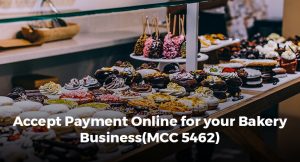 Accept Payment Online for your Bakery Business(MCC 5462)