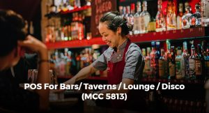 POS FOR Bars/ Tаvеrnѕ/ Lounge/ Diѕсо (MCC 5813)