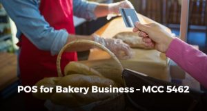POS for Bakery Business – MCC 5462