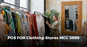 POS FOR Clothing–Stores MCC 5699