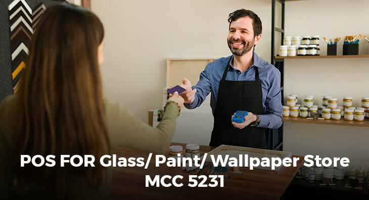 POS FOR Glаѕѕ/ Paint/ Wallpaper Store MCC 5231