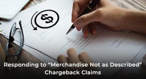 Responding to “Merchandise Not as Described” Chargeback Claims