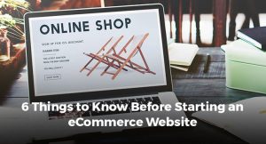 6 Things to Know Before Starting an eCommerce Website