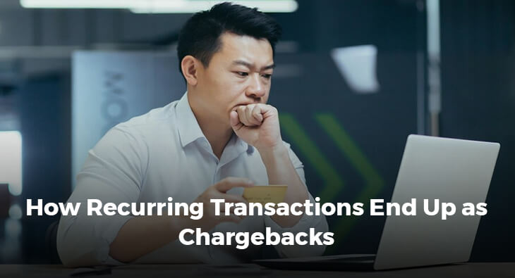 How Recurring Transactions End Up as Chargebacks