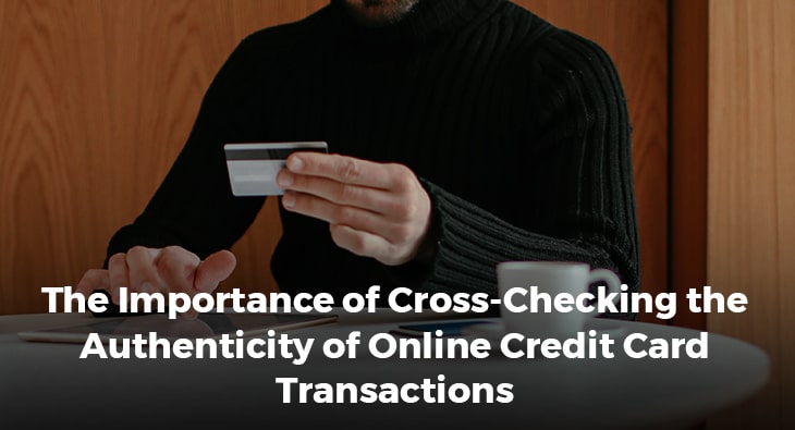 The Importance of Cross-Checking the Authenticity of Online Credit Card Transactions
