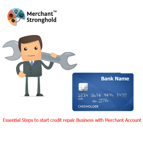 Essential Steps to Start Credit Repair Business with Merchant Account
