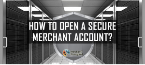 How To Open Secure Merchant Account