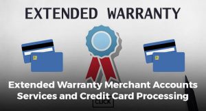 Extended Warranty Merchant Accounts Services and Credit Card Processing