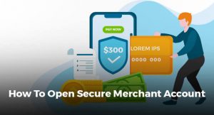 How To Open Secure Merchant Account