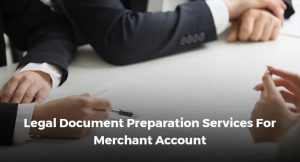 Legal Document Preparation Services For Merchant Account