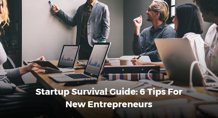 Startup Survival Guide: 6 Tips For New Entrepreneurs