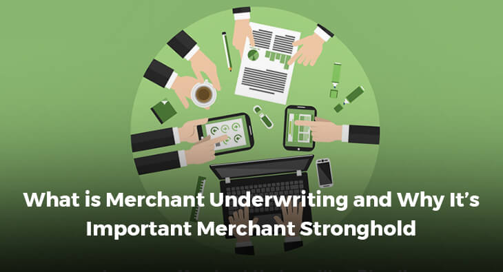 What is Merchant Underwriting and Why It’s Important- Merchant Stronghold