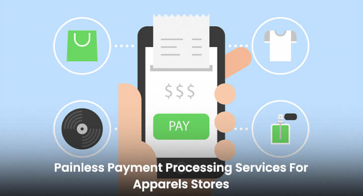 Painless Payment Processing Services For Apparels Stores