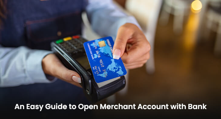 An Easy Guide to Open Merchant Account with Bank