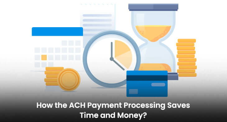How the ACH Payment Processing Saves Time and Money?