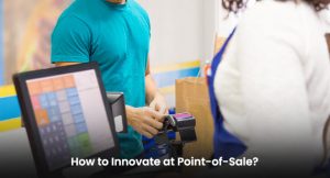 How to Innovate at Point-of-Sale?