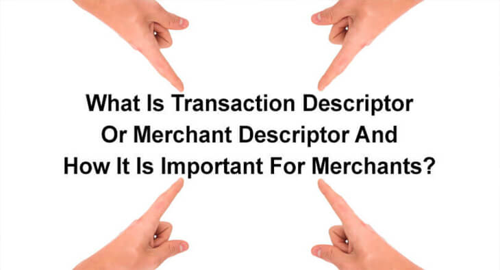 What Is Transaction Descriptor Or Merchant Descriptor And How It Is Important For Merchants?