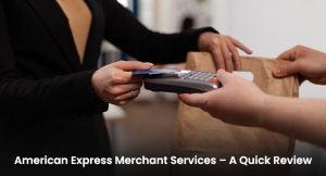 American Express Merchant Services – A Quick Review