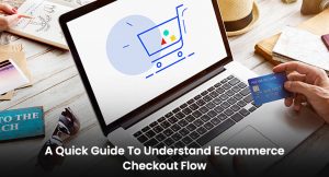 A Quick Guide To Understand ECommerce Checkout Flow