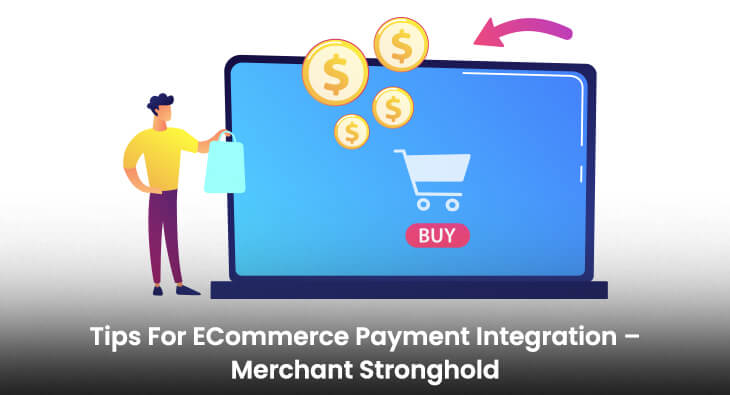 Tips For ECommerce Payment Integration – Merchant Stronghold