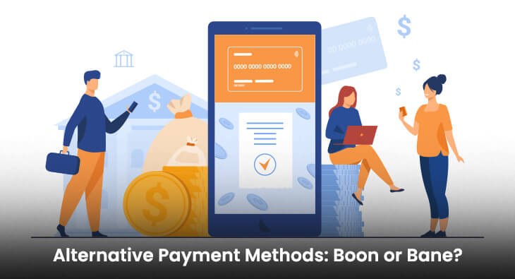 Alternative Payment Methods: Boon or Bane?