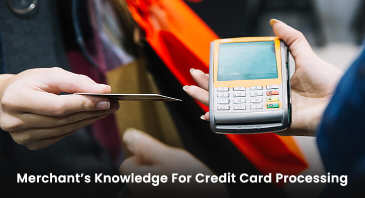 Merchant’s Knowledge For Credit Card Processing