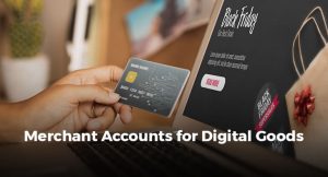 Merchant Accounts for Digital Goods
