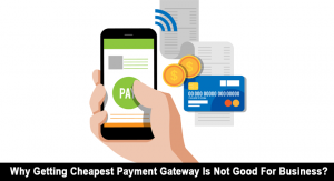 Cheapest Payment Gateway Is Not Good