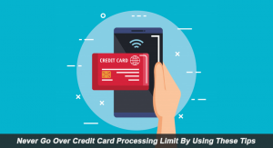 Credit Card Processing Limit By Using