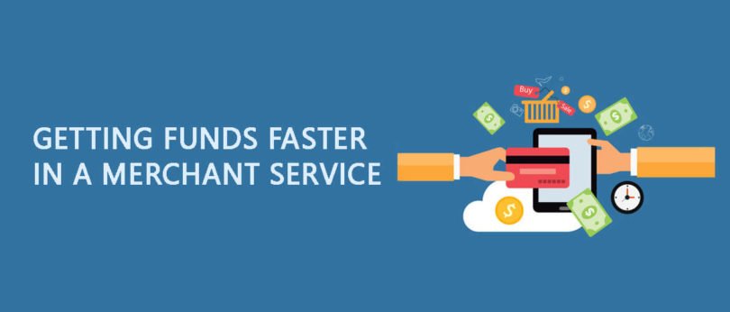 Getting Funds Faster In A Merchant Service