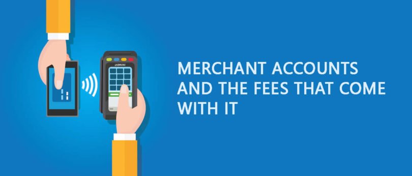 Merchant Accounts and The Fees That Come With It