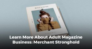 Learn More About Adult Magazine Business: Merchant Stronghold