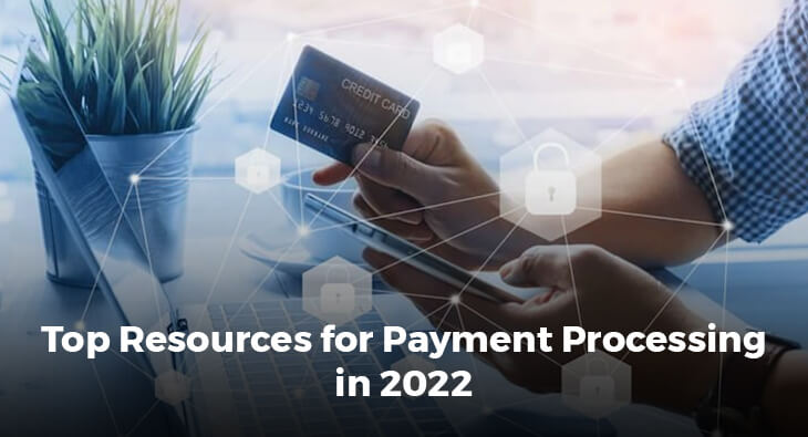 Top Resources for Payment Processing in 2022