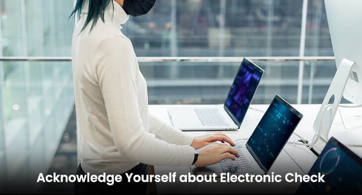 Acknowledge Yourself about Electronic Check
