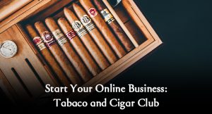 Start Your Online Business: Tobacco and Cigar Club