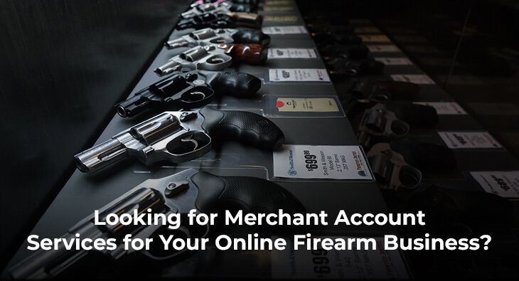 Looking for Merchant Account Services for Your Online Firearm Business?