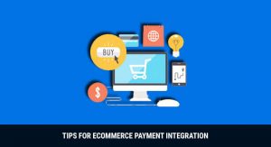 Tips For ECommerce Payment Integration – Merchant Stronghold