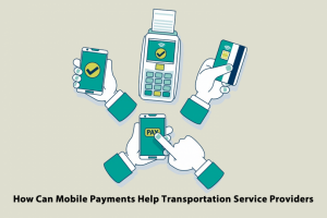 How Can Mobile Payments Help Transportation Service Providers