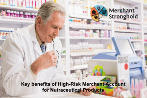 Key benefits of High-Risk Merchant Account for Nutraceutical Products