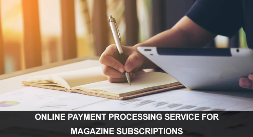 ONLINE PAYMENT PROCESSING SERVICE FOR MAGAZINE SUBSCRIPTIONS