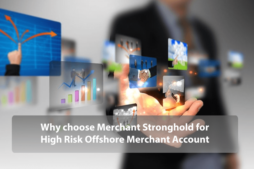 Why choose Merchant Stronghold for High Risk Offshore Merchant Account
