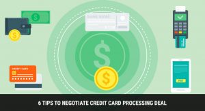 6 Tips To Negotiate Credit Card Processing Deal