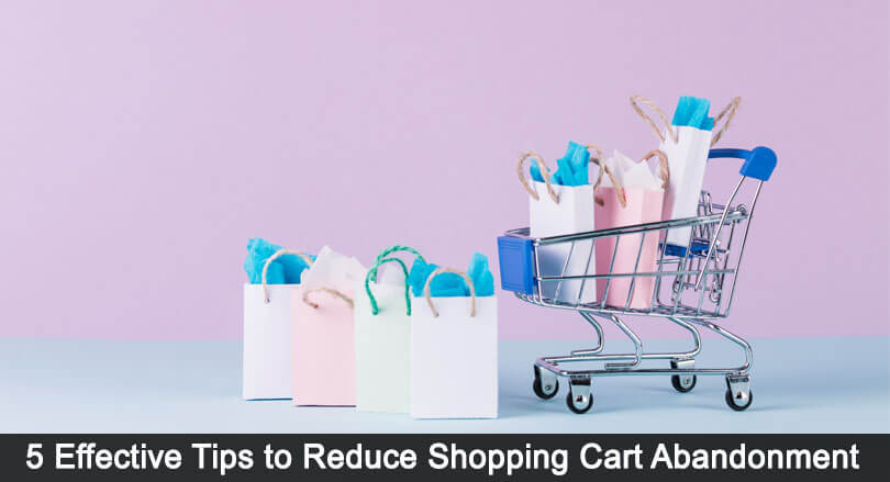 5 Effective Tips to Reduce Shopping Cart Abandonment