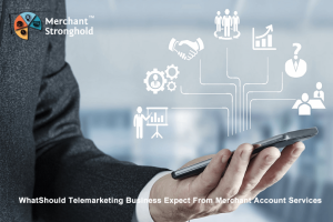 What Should Telemarketing Business Expect From Merchant Account Services