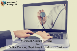 An Idea to Get Merchant Account For online Doctors, Physicians and Healthcare Business Specialist