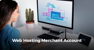 Web Hosting Merchant Account